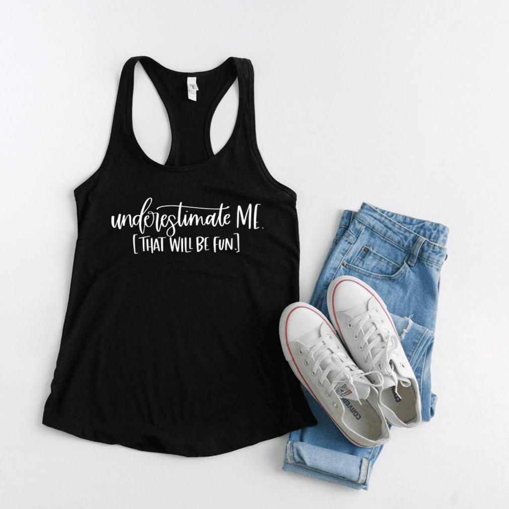 Underestimate Me Tank Top – Moxie Momma
