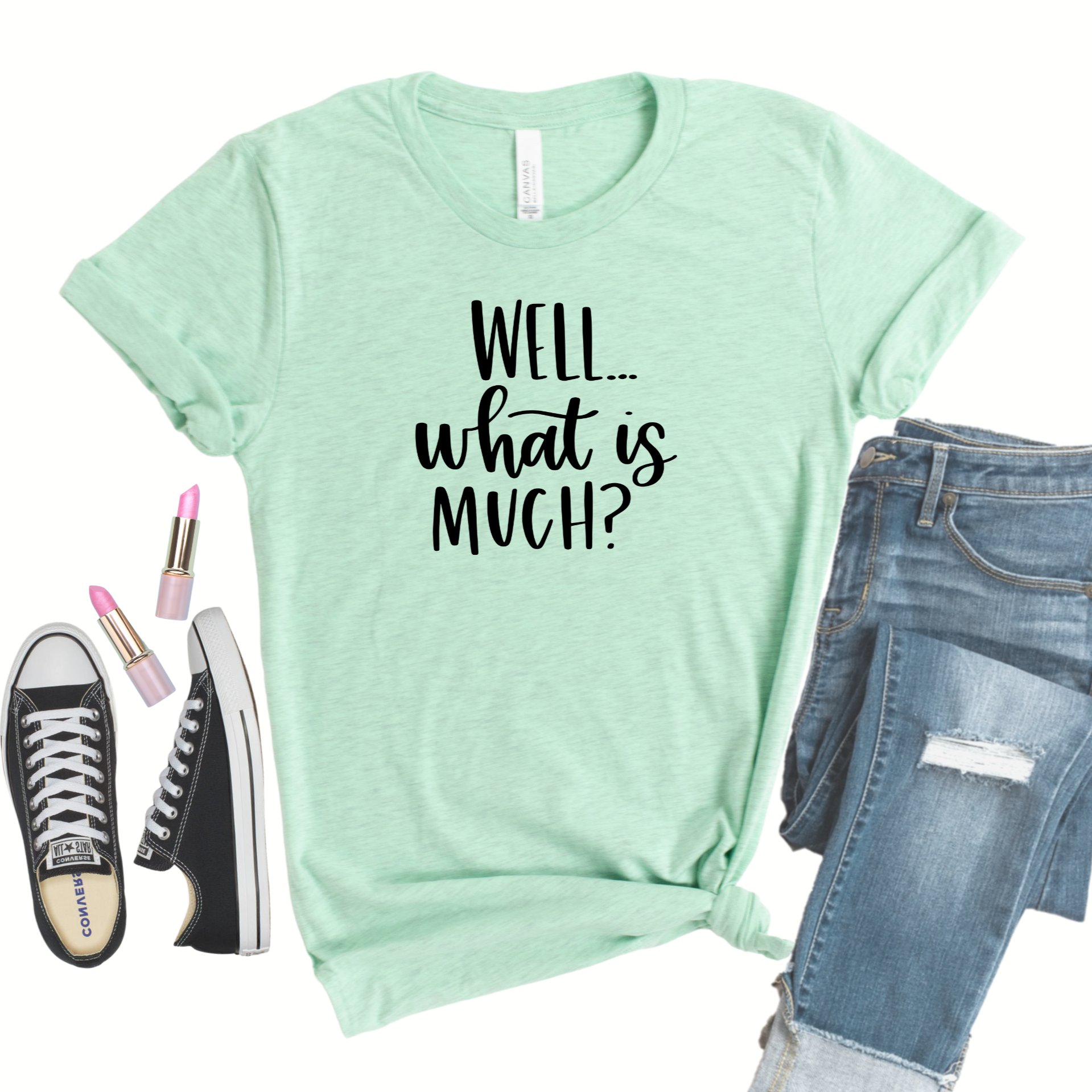 Well...what is much? in black on a heather prism mint Bella Canvas 3001cvc t-shirt.
