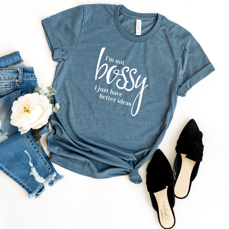 I'm not bossy I just have better ideas in white on heather deep teal Bella Canvas 3001cvc t-shirt.