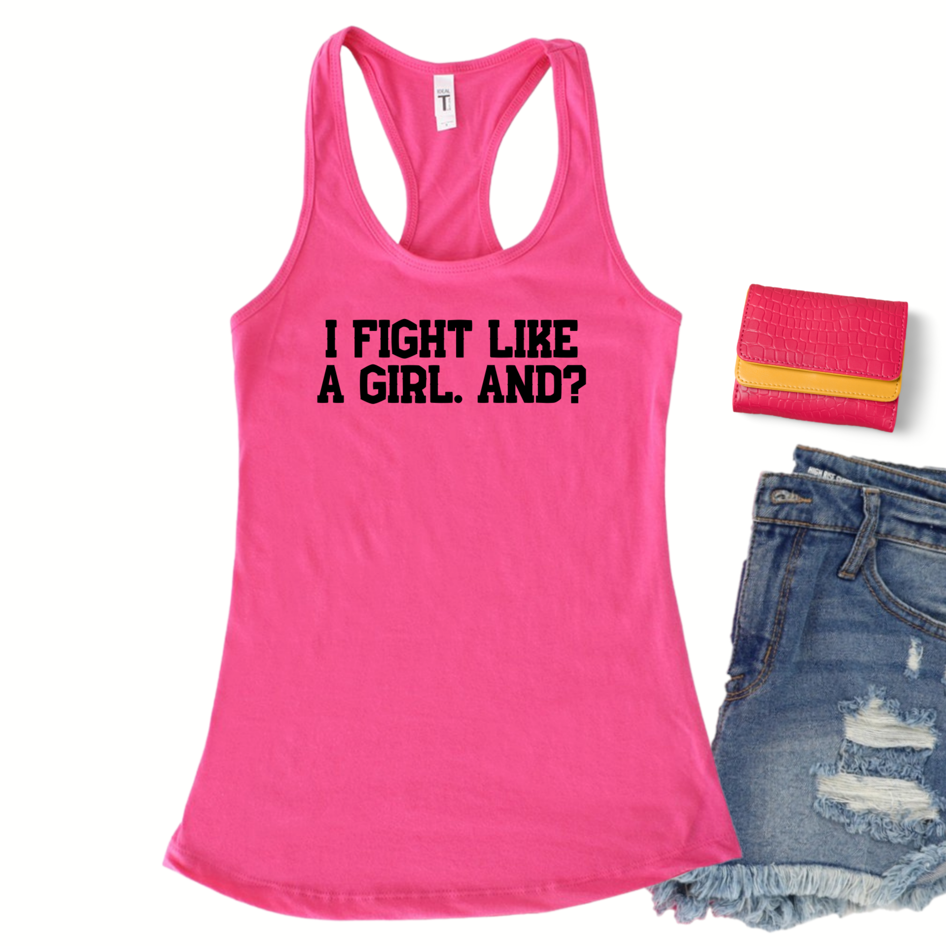 I fight like a girl. And? in black on a Next Level 1533 tank in Raspberry.