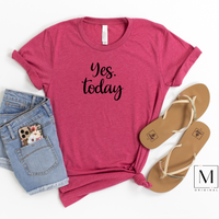 Heather raspberry Bella Canvas 3001cvc t-shirt with Yes, today in black script. A Moxie Momma original.
