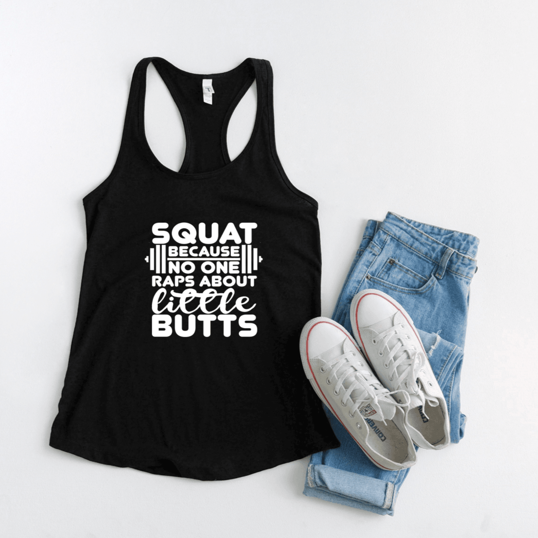 Black Next Level 1533 racerback tank top with Squat no one raps about little butts in white text with a barbell